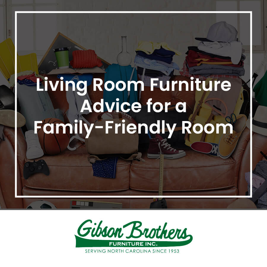 Living Room Furniture Advice for a Family-Friendly Room