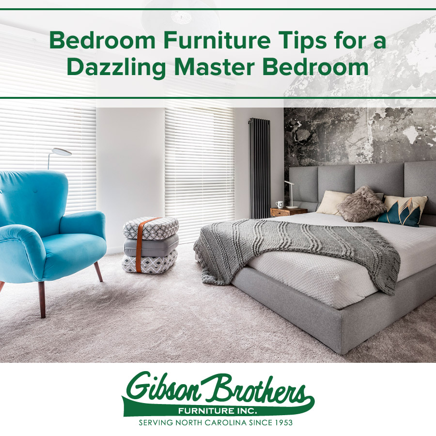 Bedroom Furniture Tips for a Dazzling Master Bedroom